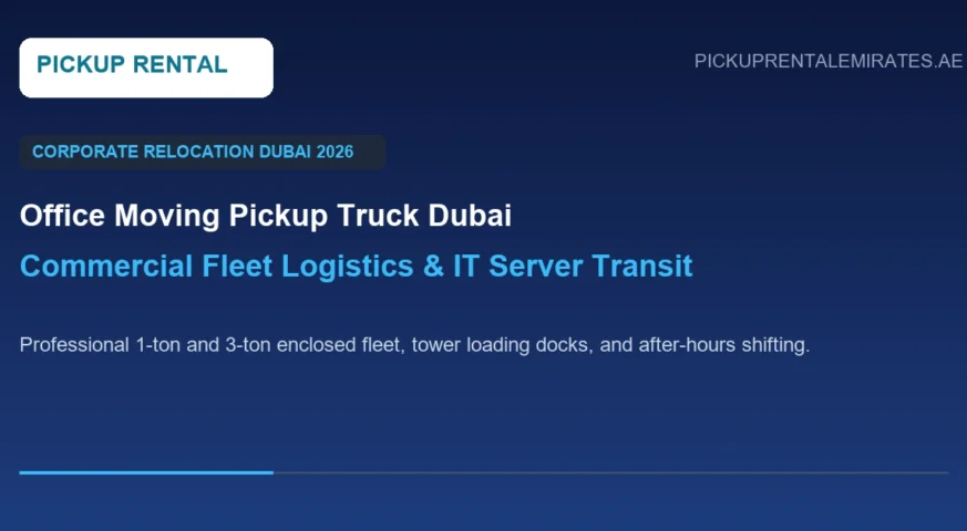 office moving pickup truck dubai commercial fleet for corporate relocation and IT server transport